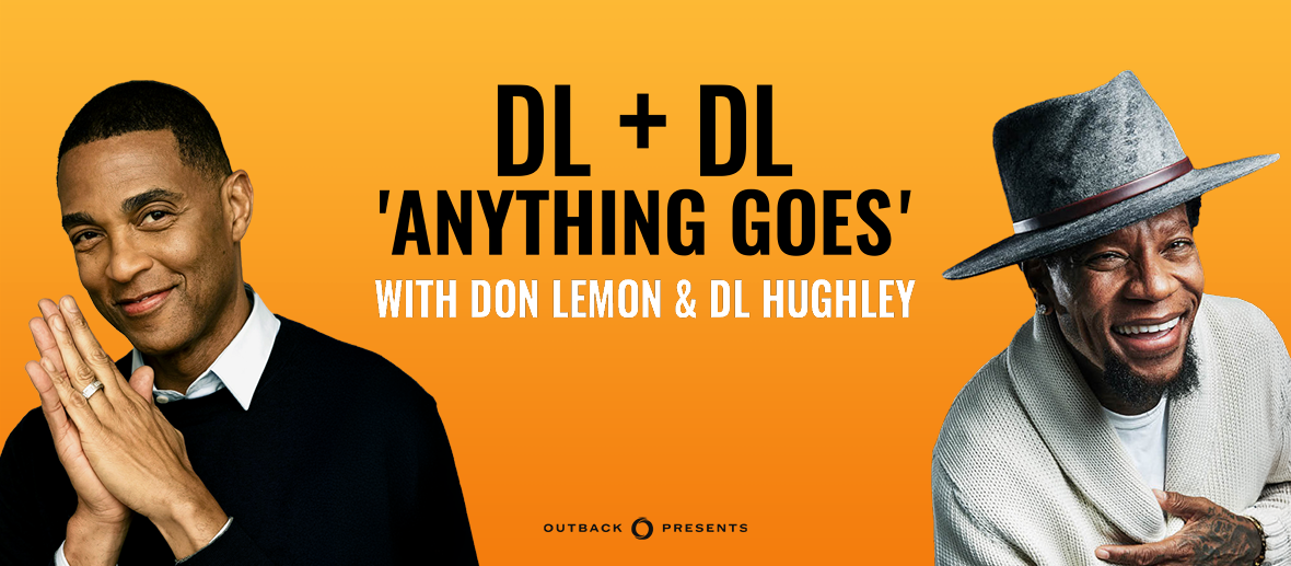 Don Lemon & DL Hughley: DL + DL 'Anything Goes'