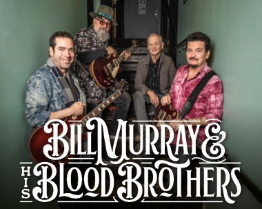 More Info for Bill Murray & His Blood Brothers 