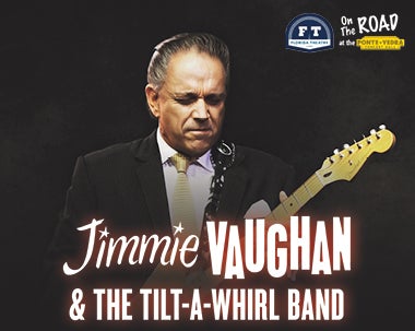 More Info for Jimmie Vaughan & The Tilt-A-Whirl Band 