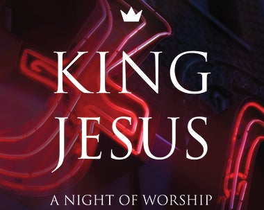 More Info for King Jesus: A Night of Worship