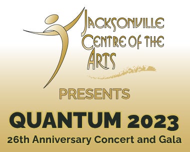 More Info for Jacksonville Centre of the Arts Presents Quantum 26th Anniversary Concert & Gala 