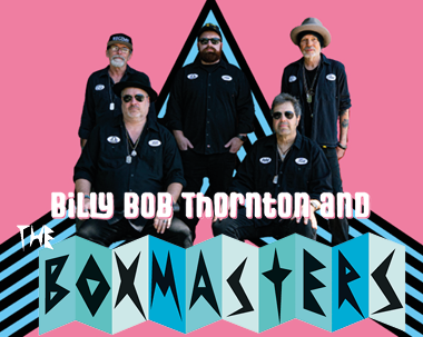 More Info for Billy Bob Thornton and The Boxmasters 