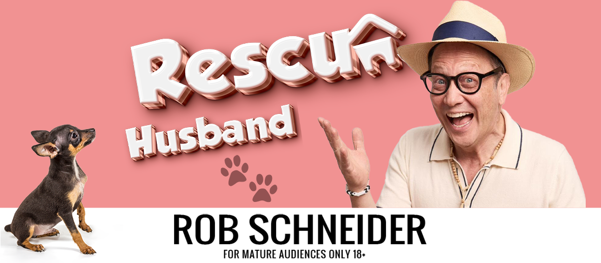 Rob Schneider: Rescue Husband Tour